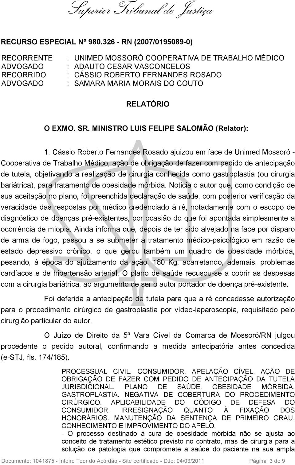 EXMO. SR. MINISTRO LUIS FELIPE SALOMÃO (Relator): 1.