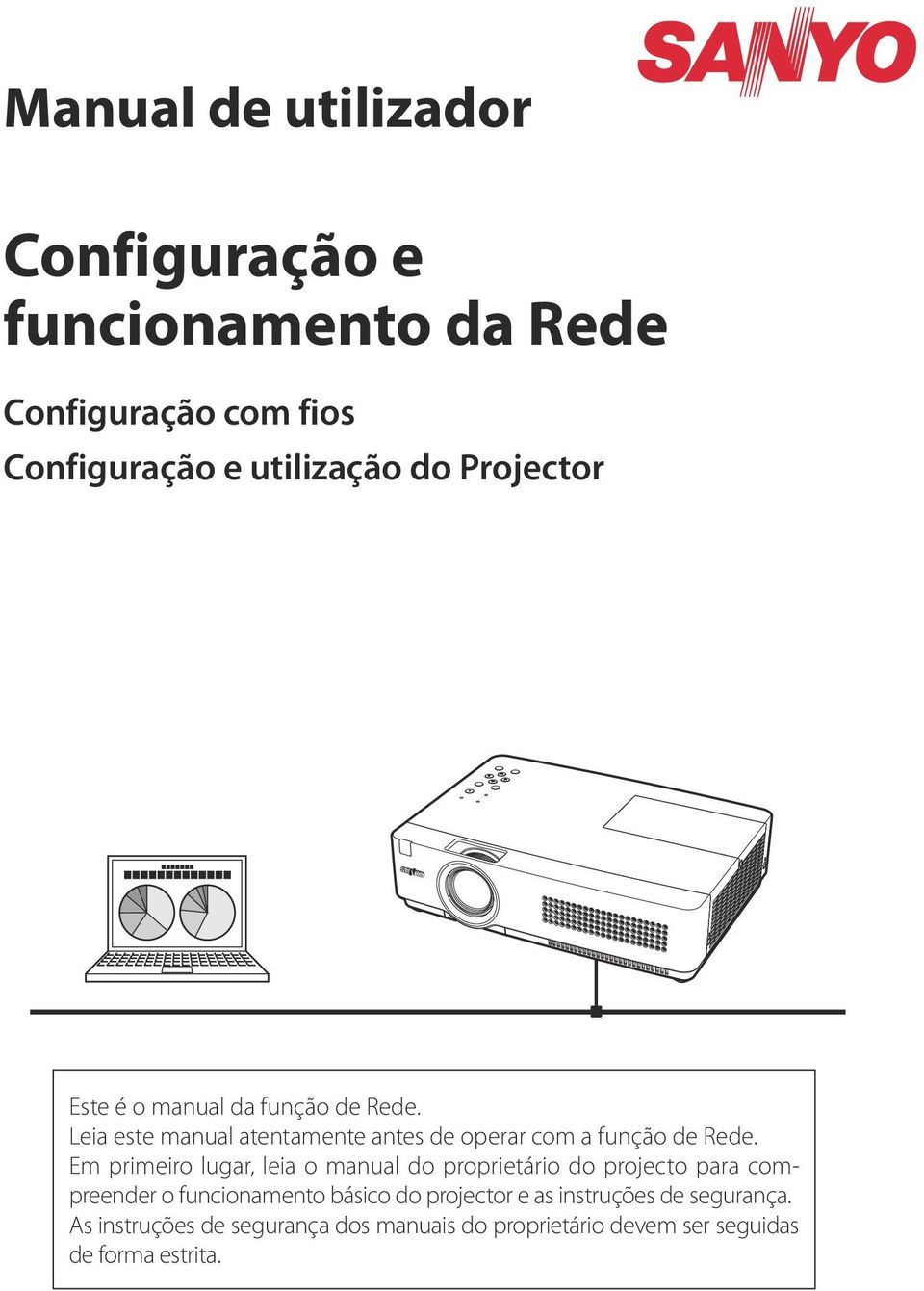 Em primeiro lugar, leia o manual do proprietário do projecto para compreender o funcionamento básico do projector