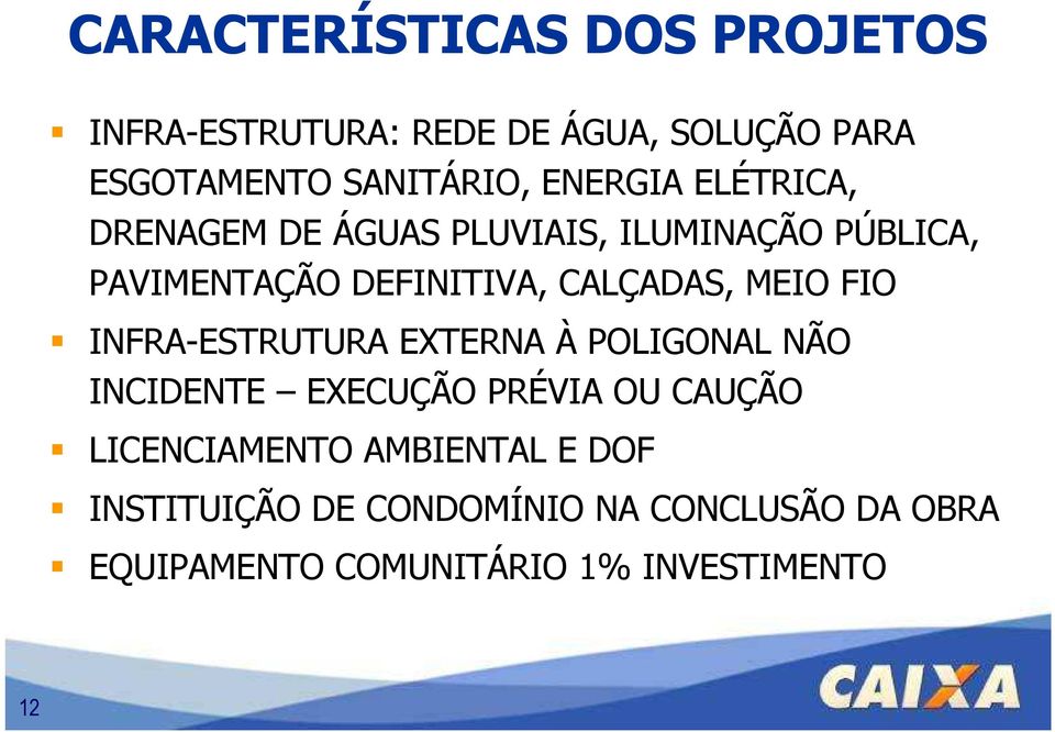 MEIO FIO INFRA-ESTRUTURA EXTERNA À POLIGONAL NÃO INCIDENTE EXECUÇÃO PRÉVIA OU CAUÇÃO LICENCIAMENTO