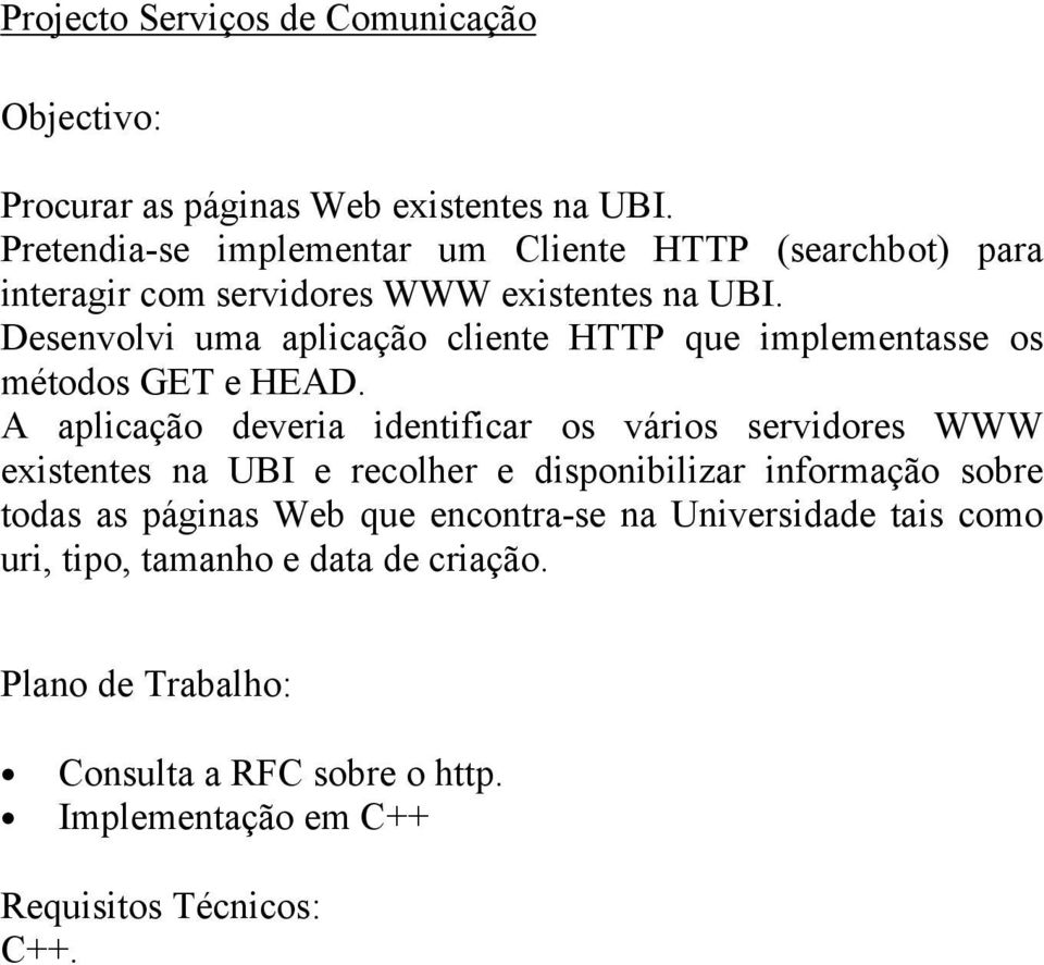 Desenvolvi uma aplicação cliente HTTP que implementasse os métodos GET e HEAD.