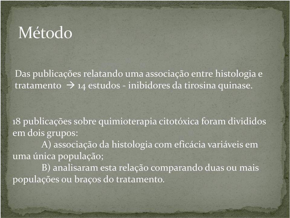 18 publicações sobre quimioterapia citotóxica foram divididos em dois grupos: A)