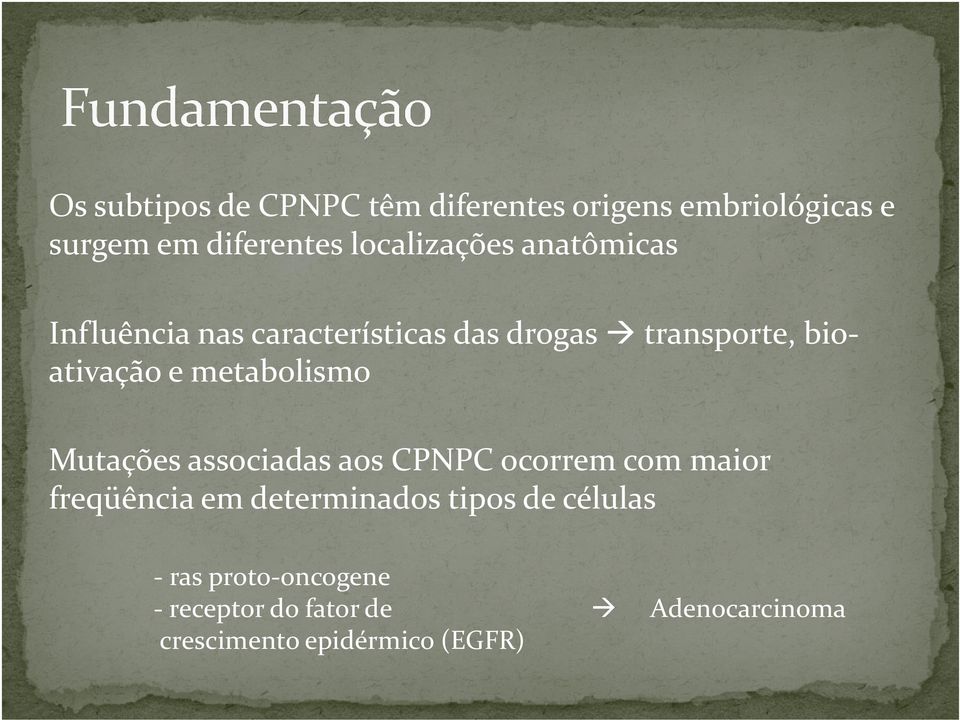 e metabolismo Mutações associadas aos CPNPC ocorrem com maior freqüência em determinados