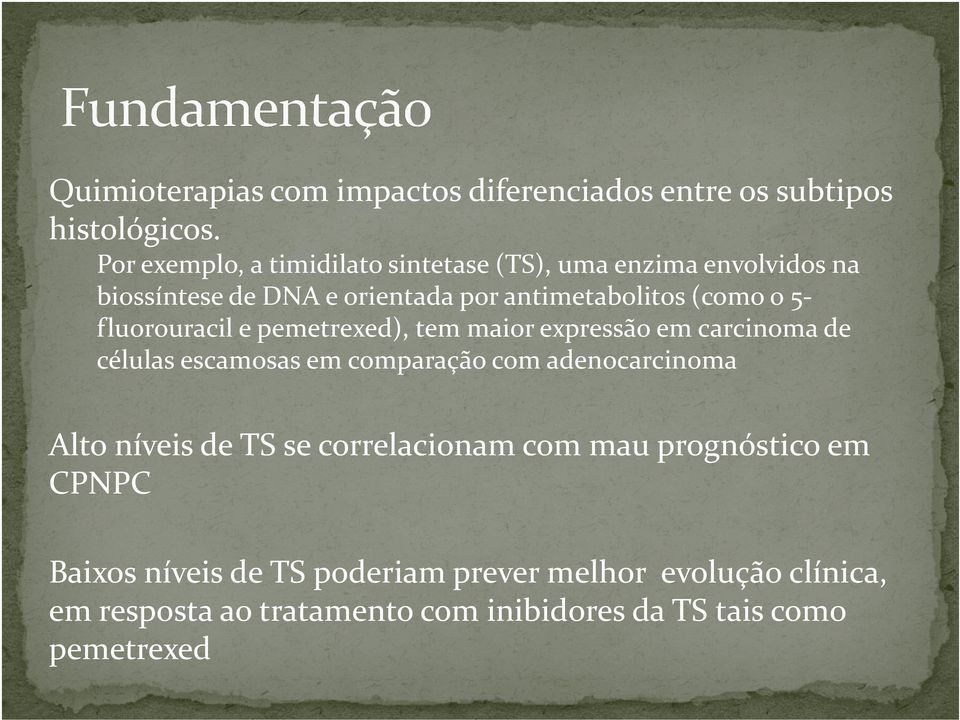 fluorouracile pemetrexed), tem maior expressão em carcinoma de células escamosas em comparação com adenocarcinoma Alto níveis