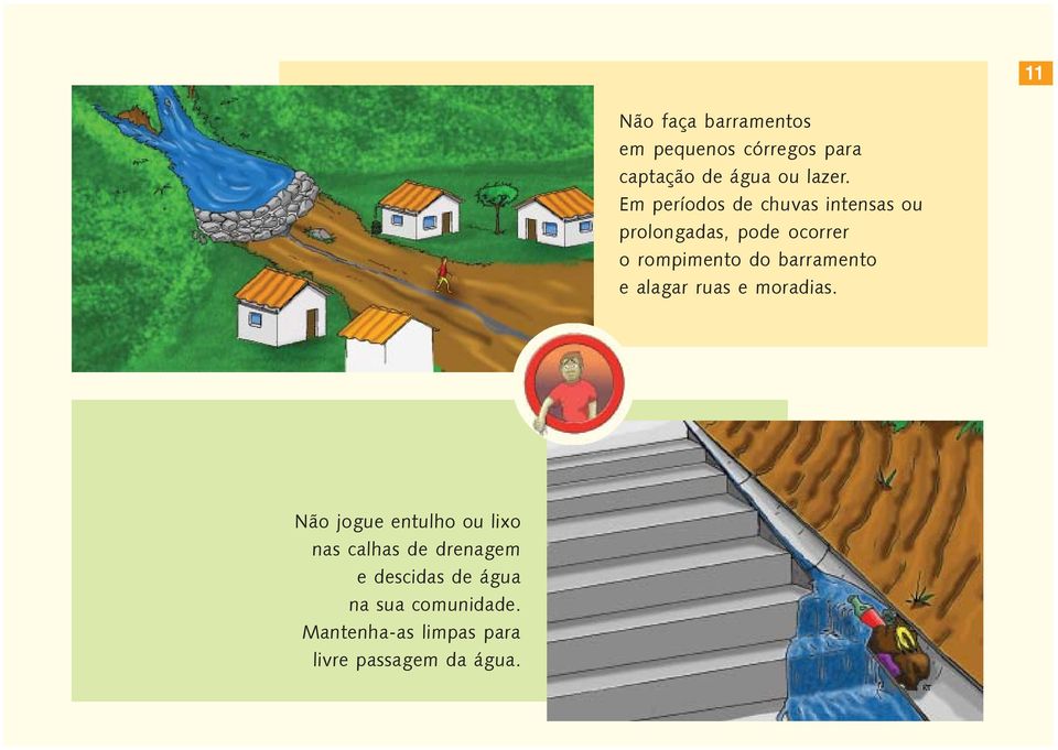 barramento e alagar ruas e moradias.