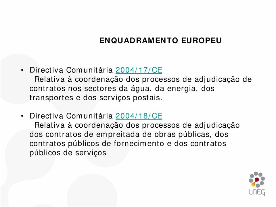 Directiva Comunitária 2004/18/CE Relativa à coordenação dos processos de adjudicação dos contratos