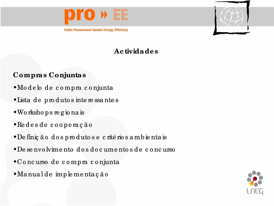 Definição dos produtos e critérios ambientais Desenvolvimento dos