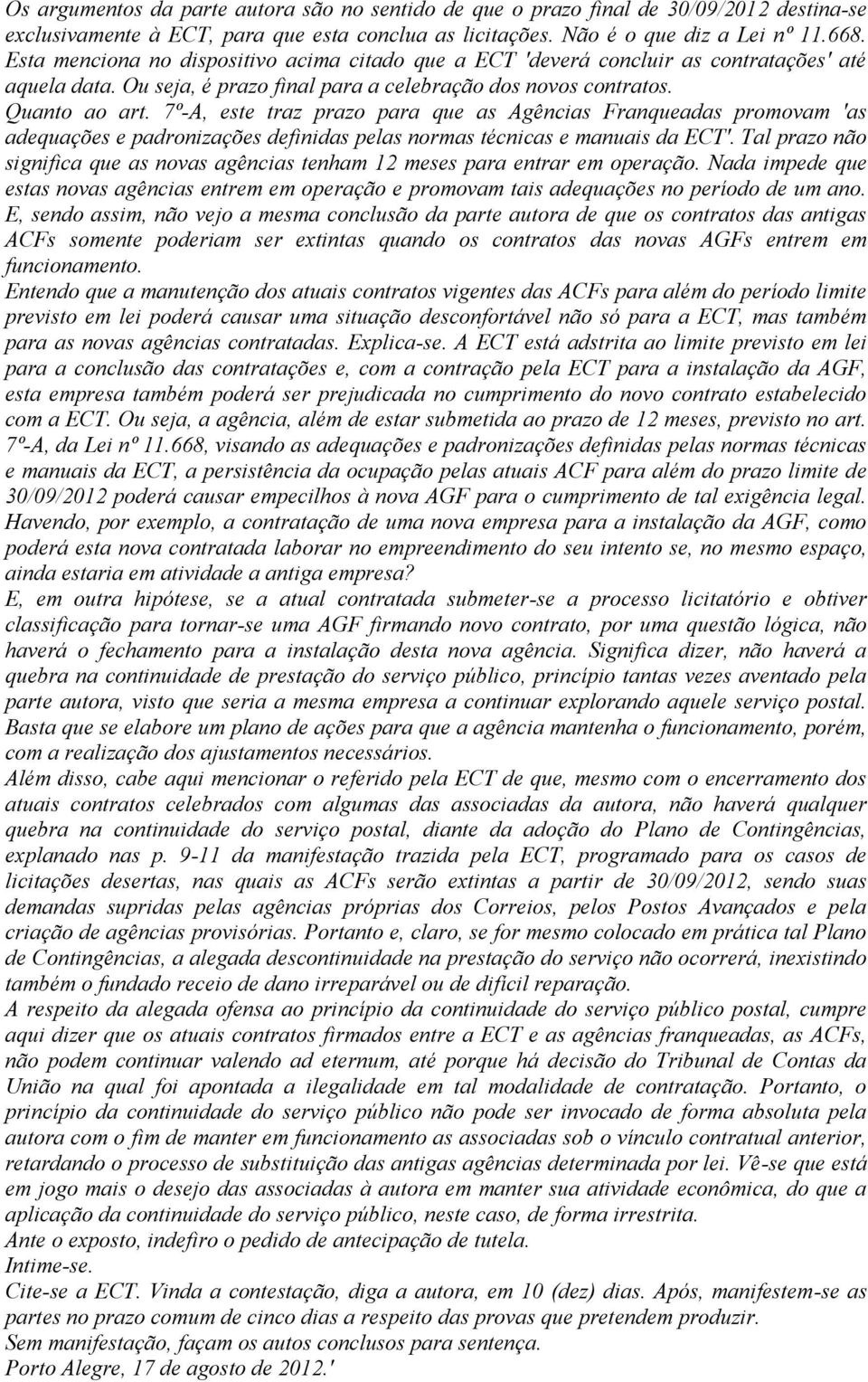 7º-A, este traz prazo para que as Agências Franqueadas promovam 'as adequações e padronizações definidas pelas normas técnicas e manuais da ECT'.