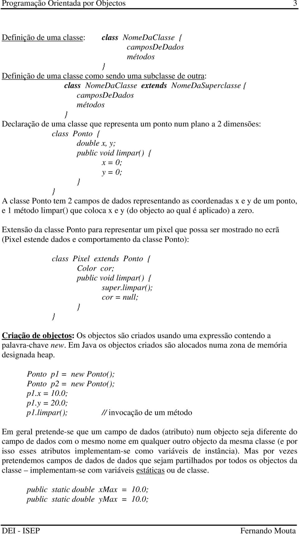 2 campos de dados representando as coordenadas x e y de um ponto, e 1 método limpar() que coloca x e y (do objecto ao qual é aplicado) a zero.