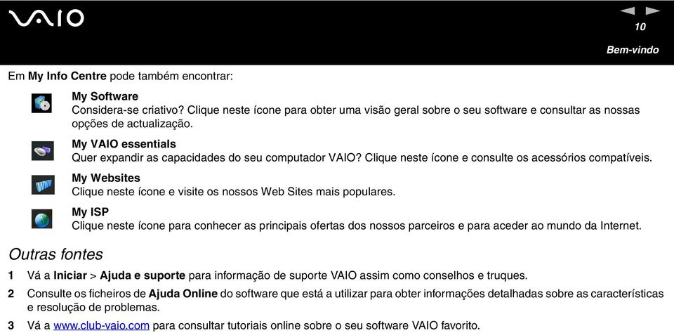 Clique este ícoe e cosulte os acessórios compatíveis. My Websites Clique este ícoe e visite os ossos Web Sites mais populares.