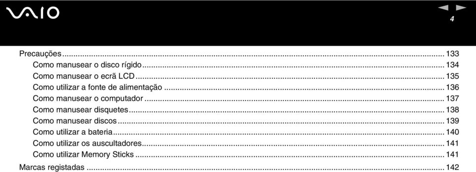 .. 137 Como mausear disquetes... 138 Como mausear discos... 139 Como utilizar a bateria.