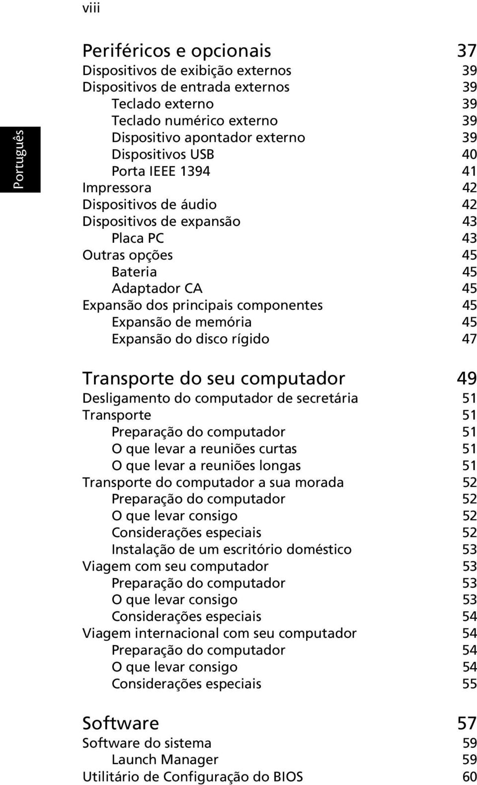 memória 45 Expansão do disco rígido 47 Transporte do seu computador 49 Desligamento do computador de secretária 51 Transporte 51 Preparação do computador 51 O que levar a reuniões curtas 51 O que