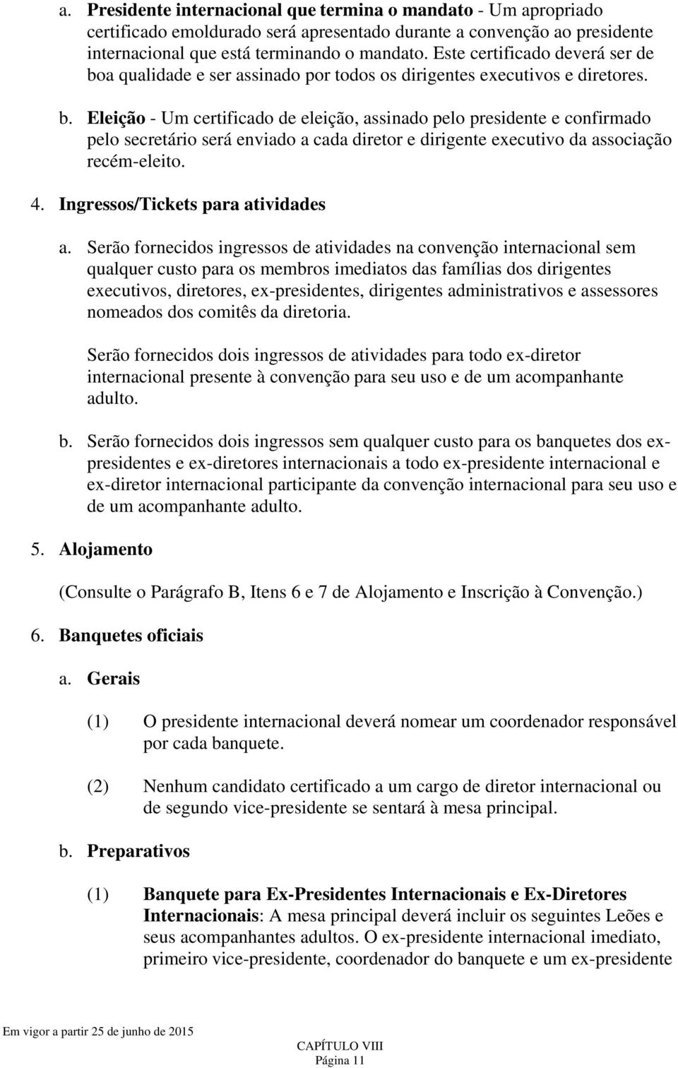 a qualidade e ser assinado por todos os dirigentes executivos e diretores. b.