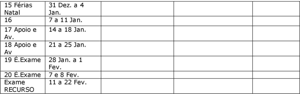 18 Apoio e 21 a 25 Jan. Av 19 É.Exame 28 Jan.