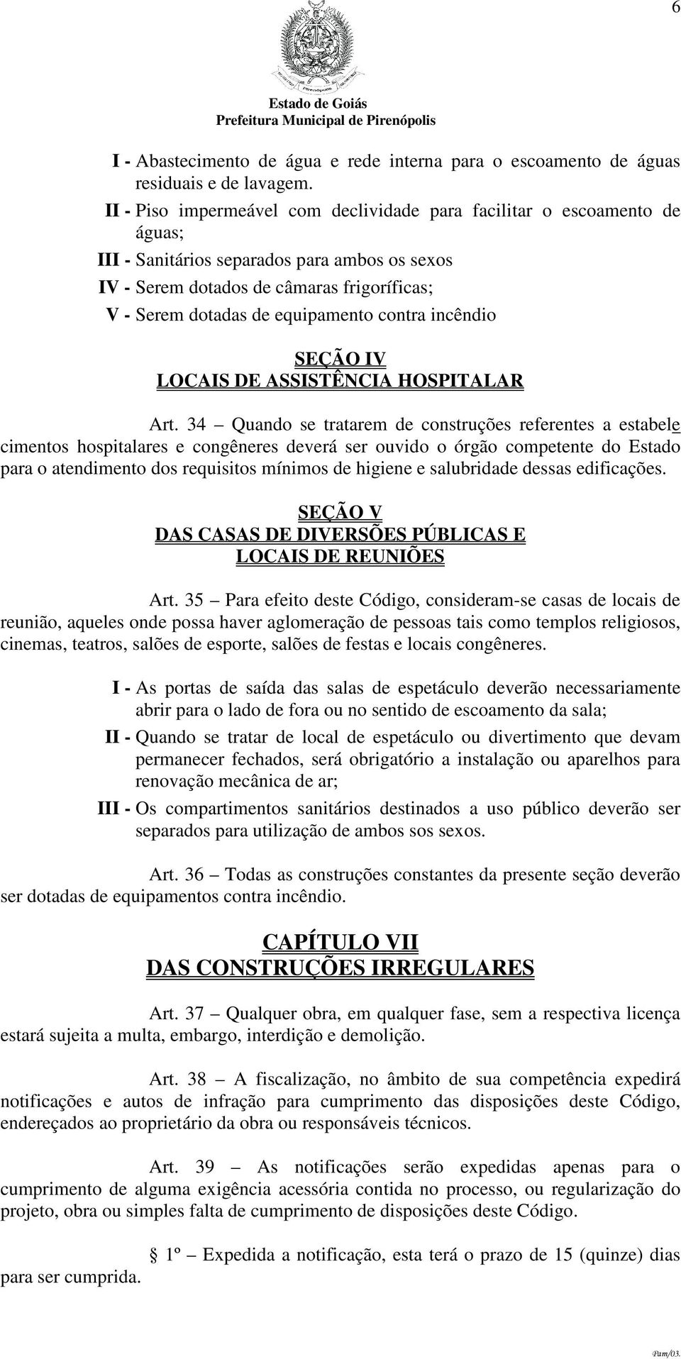 contra incêndio SEÇÃO IV LOCAIS DE ASSISTÊNCIA HOSPITALAR Art.