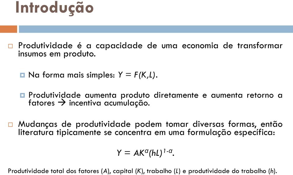 Produtividade aumenta produto diretamente e aumenta retorno a fatores incentiva acumulação.