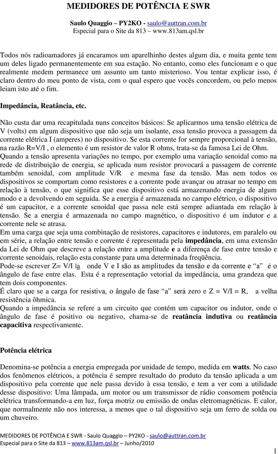 No entanto, como eles funcionam e o que realmente medem permanece um assunto um tanto misterioso.