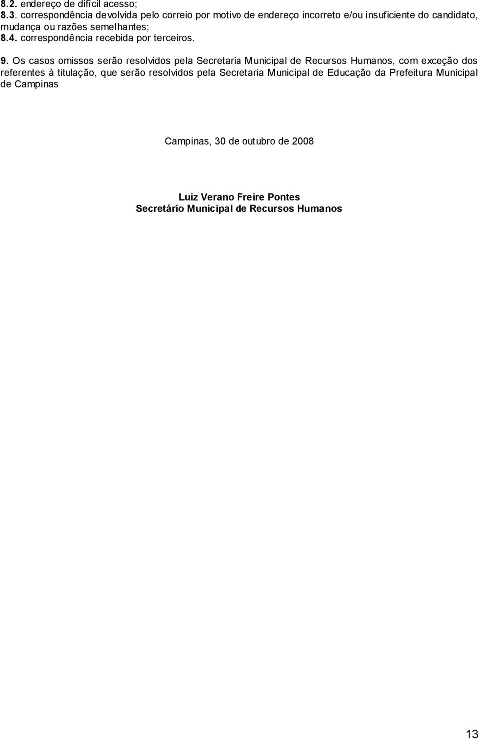 8.4. correspondência recebida por terceiros. 9.