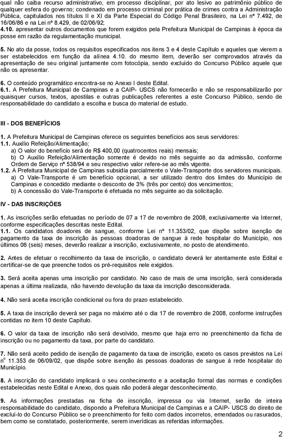 apresentar outros documentos que forem exigidos pela Prefeitura Municipal de Campinas à época da posse em razão da regulamentação municipal. 5.
