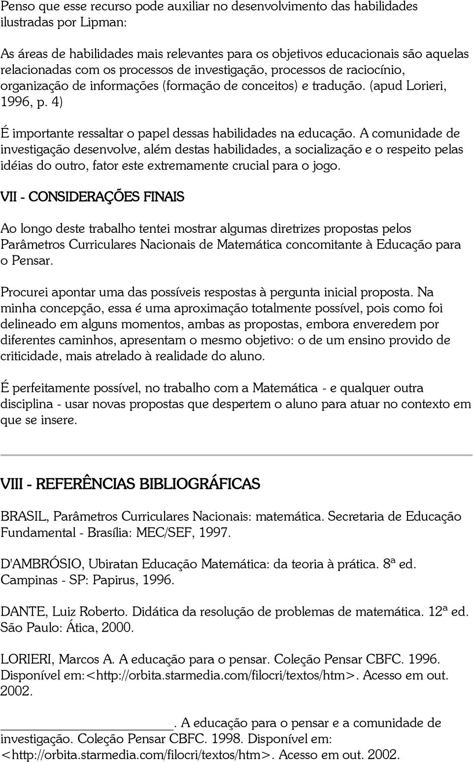 4) É importante ressaltar o papel dessas habilidades na educação.