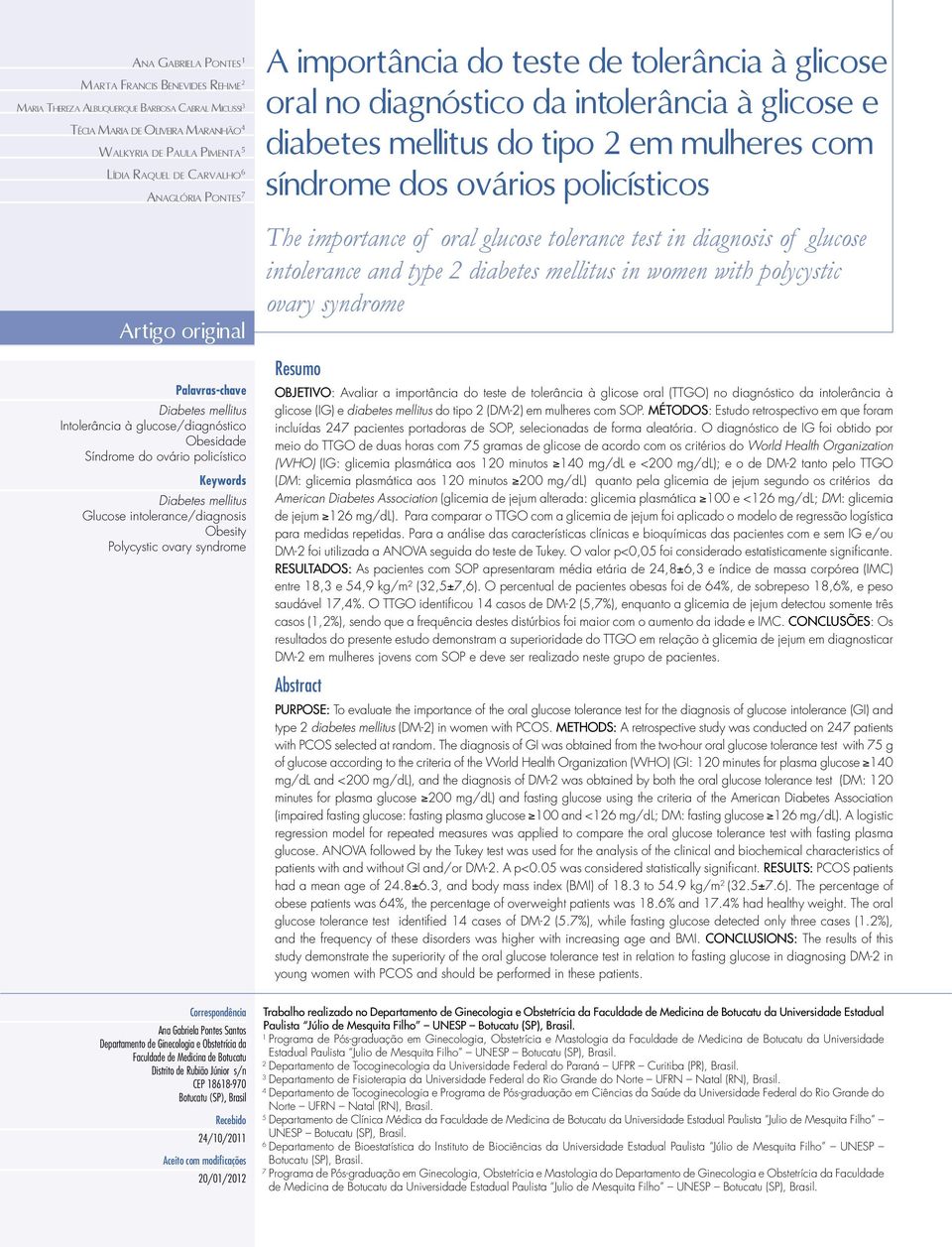 policístico Keywords Diabetes mellitus Glucose intolerance/diagnosis Obesity Polycystic ovary syndrome A importância do teste de tolerância à glicose oral no diagnóstico da intolerância à glicose e