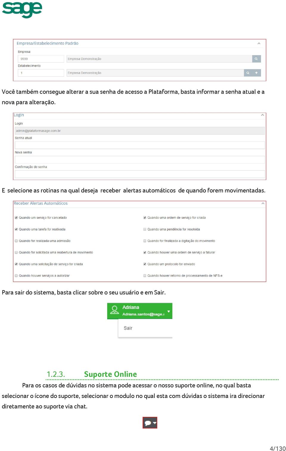 Para sair do sistema, basta clicar sobre o seu usuário e em Sair. 1.2.3.