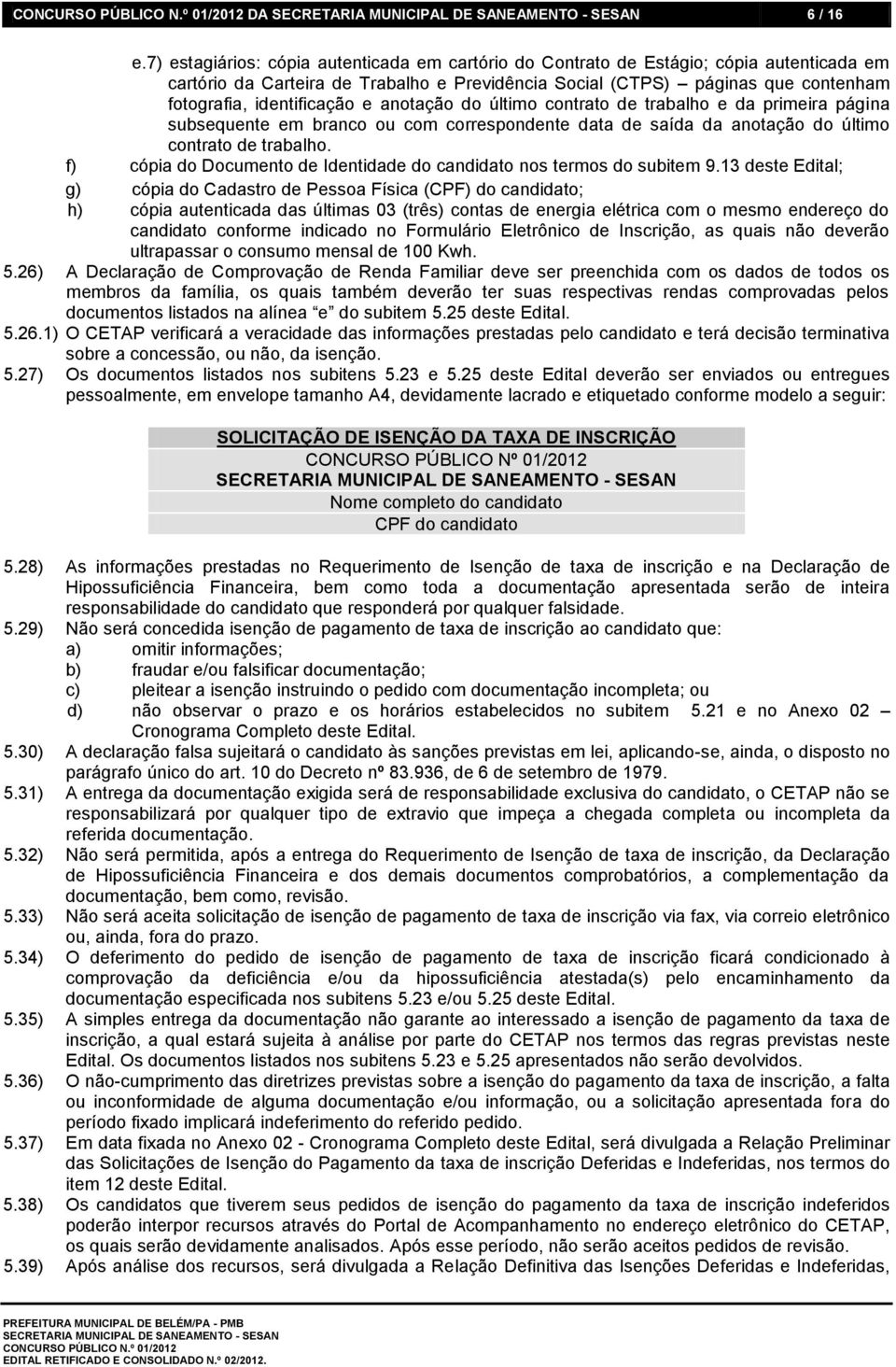 e anotação do último contrato de trabalho e da primeira página subsequente em branco ou com correspondente data de saída da anotação do último contrato de trabalho.