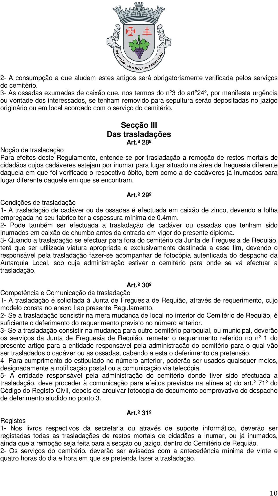 local acordado com o serviço do cemitério. Secção III Das trasladações Art.