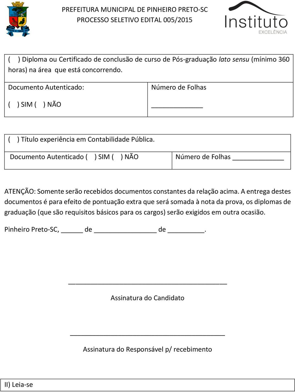 ATENÇÃO: Somente serão recebidos documentos constantes da relação acima.