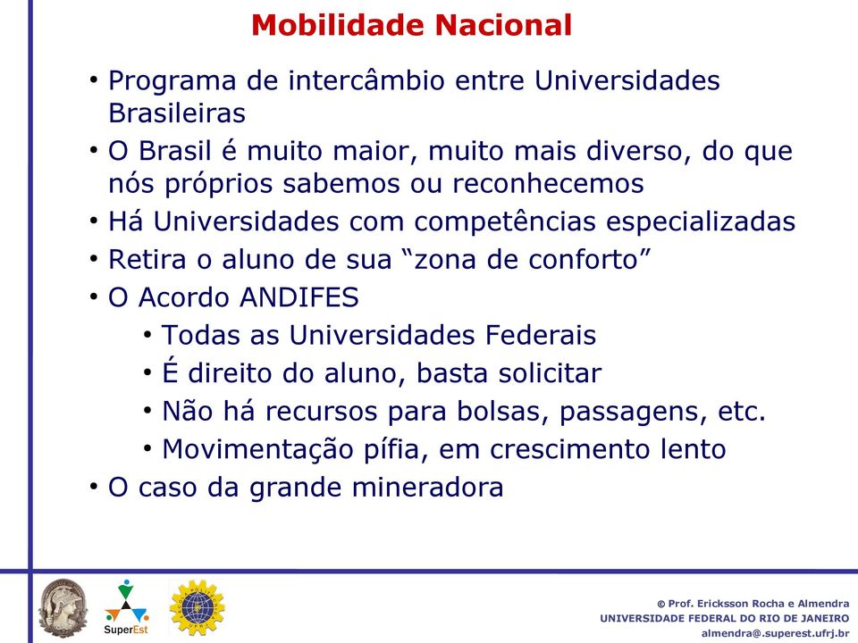 aluno de sua zona de conforto O Acordo ANDIFES Todas as Universidades Federais É direito do aluno, basta