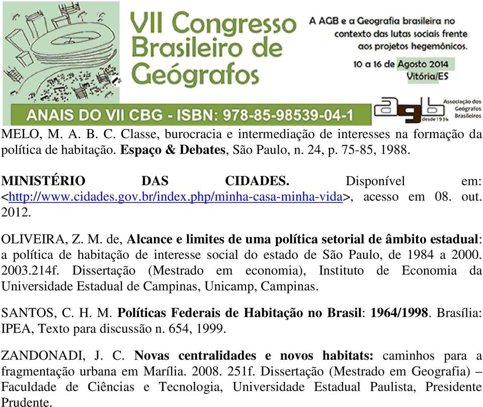 de, Alcance e limites de uma política setorial de âmbito estadual: a política de habitação de interesse social do estado de São Paulo, de 1984 a 2000. 2003.214f.