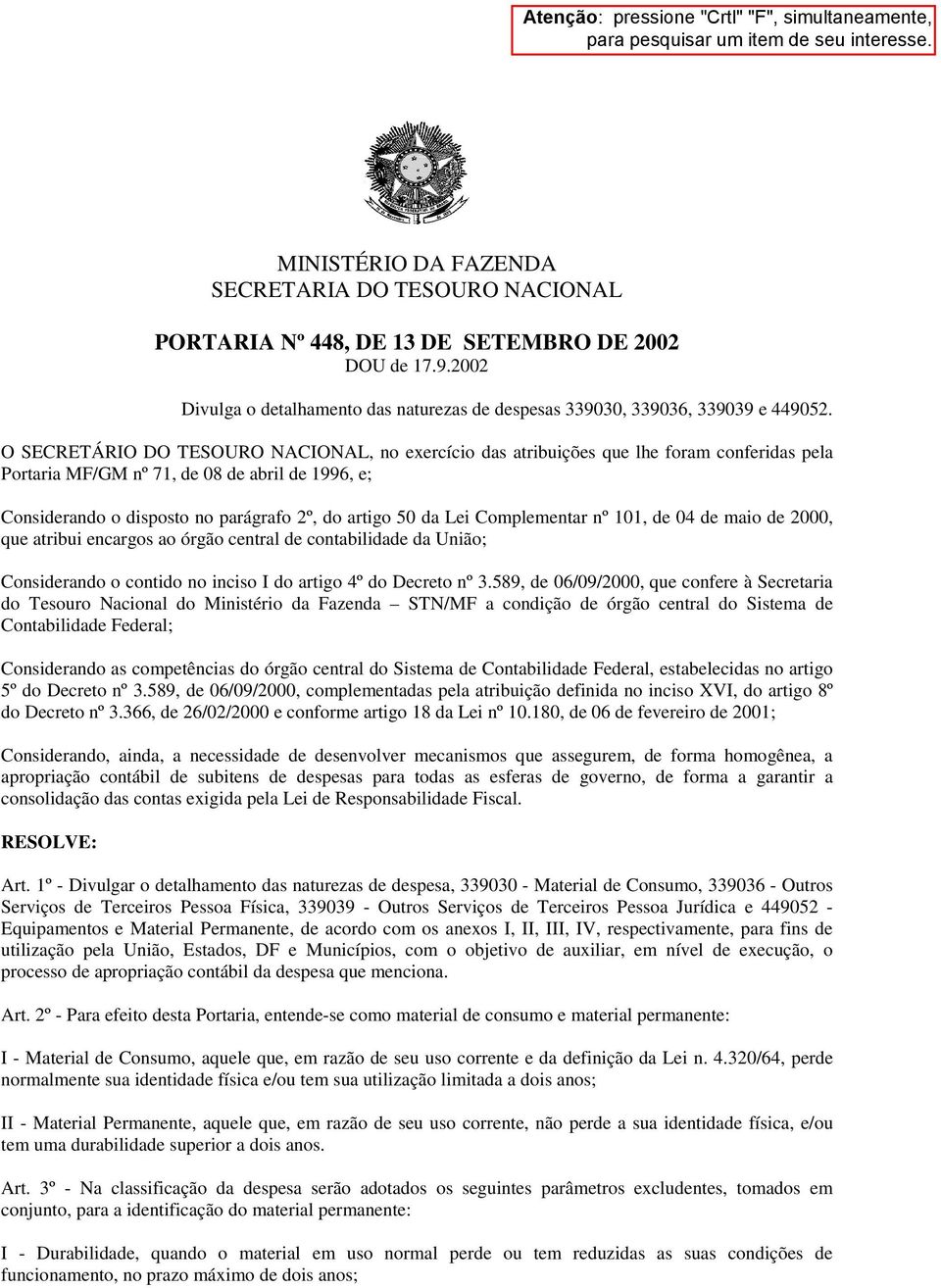 Lei Complementar nº 101, de 04 de maio de 2000, que atribui encargos ao órgão central de contabilidade da União; Considerando o contido no inciso I do artigo 4º do Decreto nº 3.