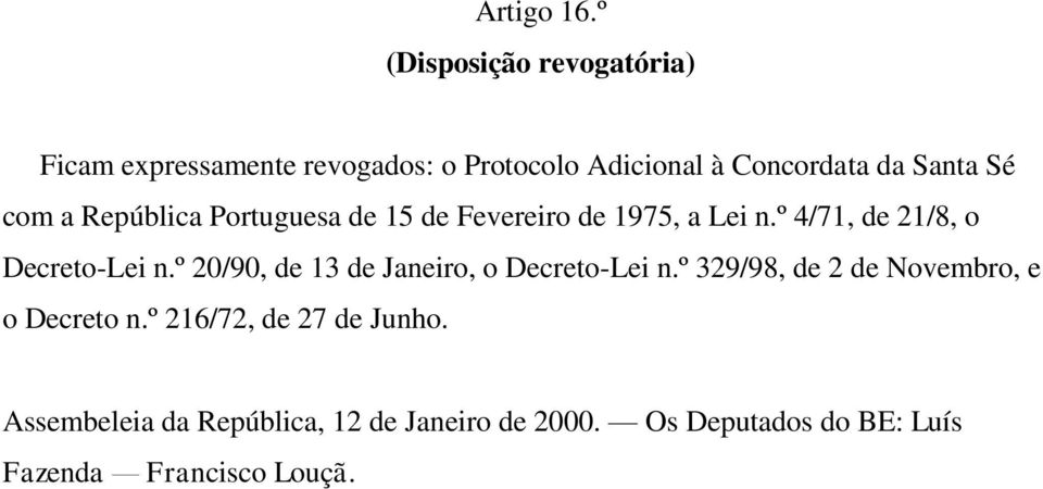 com a República Portuguesa de 15 de Fevereiro de 1975, a Lei n.º 4/71, de 21/8, o Decreto-Lei n.