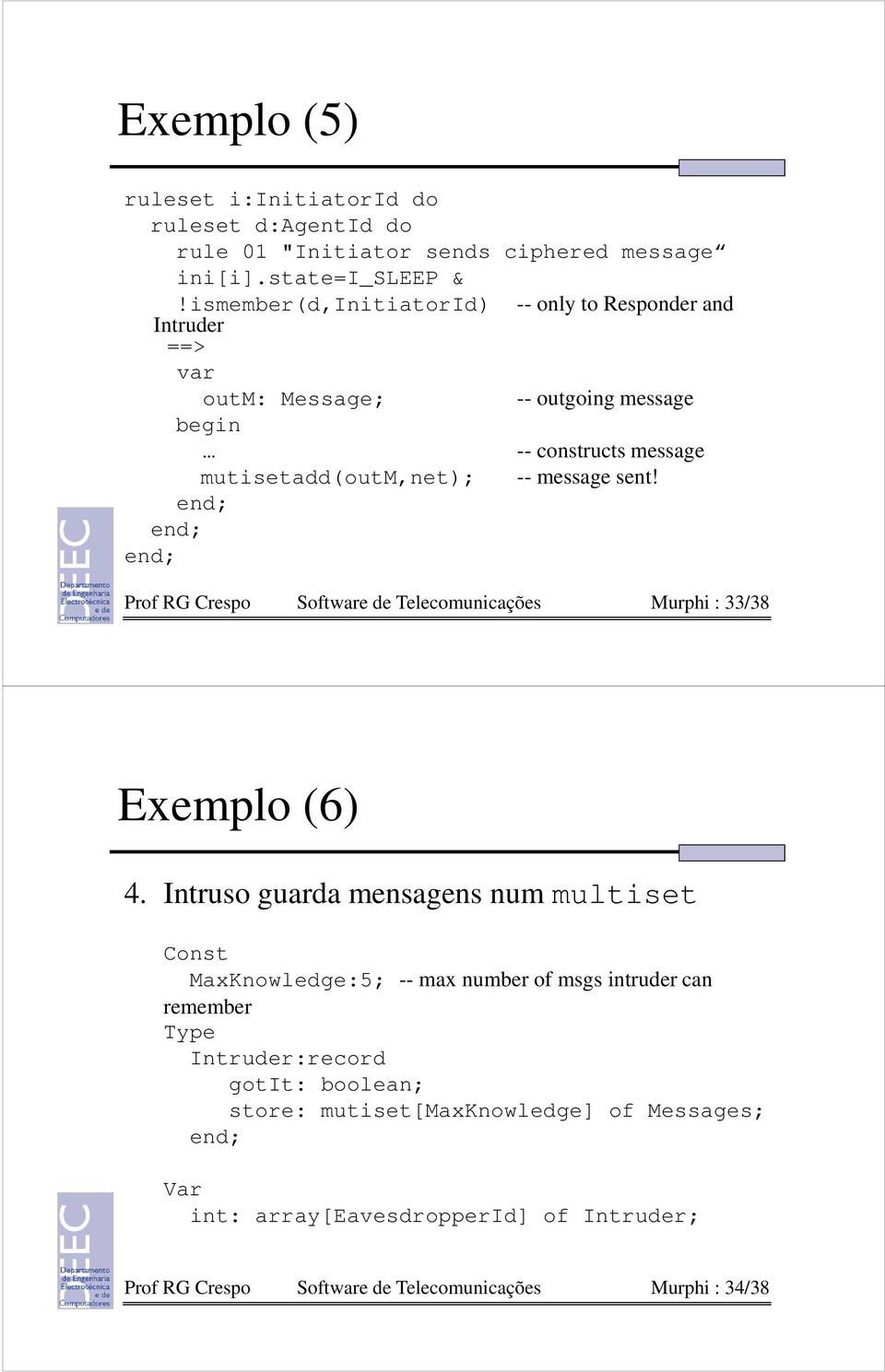 sent! Prof RG Crespo Software de Telecomunicações Murphi : 33/38 Exemplo (6) 4.