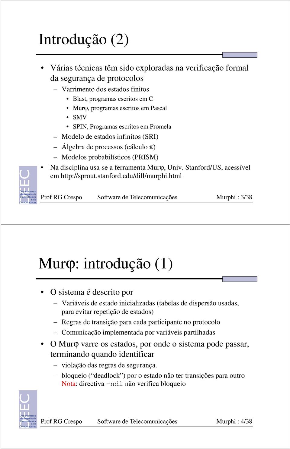 Stanford/US, acessível em http://sprout.stanford.edu/dill/murphi.