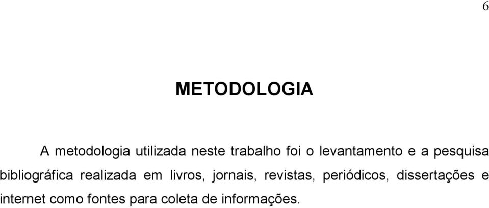 realizada em livros, jornais, revistas, periódicos,