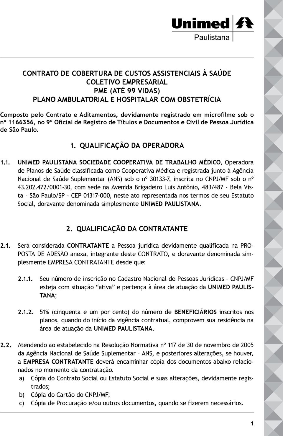 66356, no 9º Oficial de Registro de Títulos e Documentos e Civil de Pessoa Jurídica de São Paulo. 1.