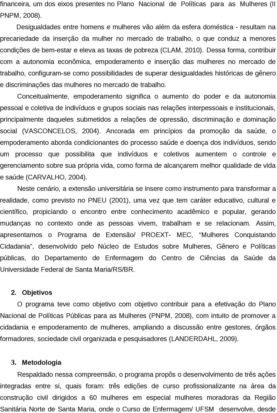 taxas de pobreza (CLAM, 2010).