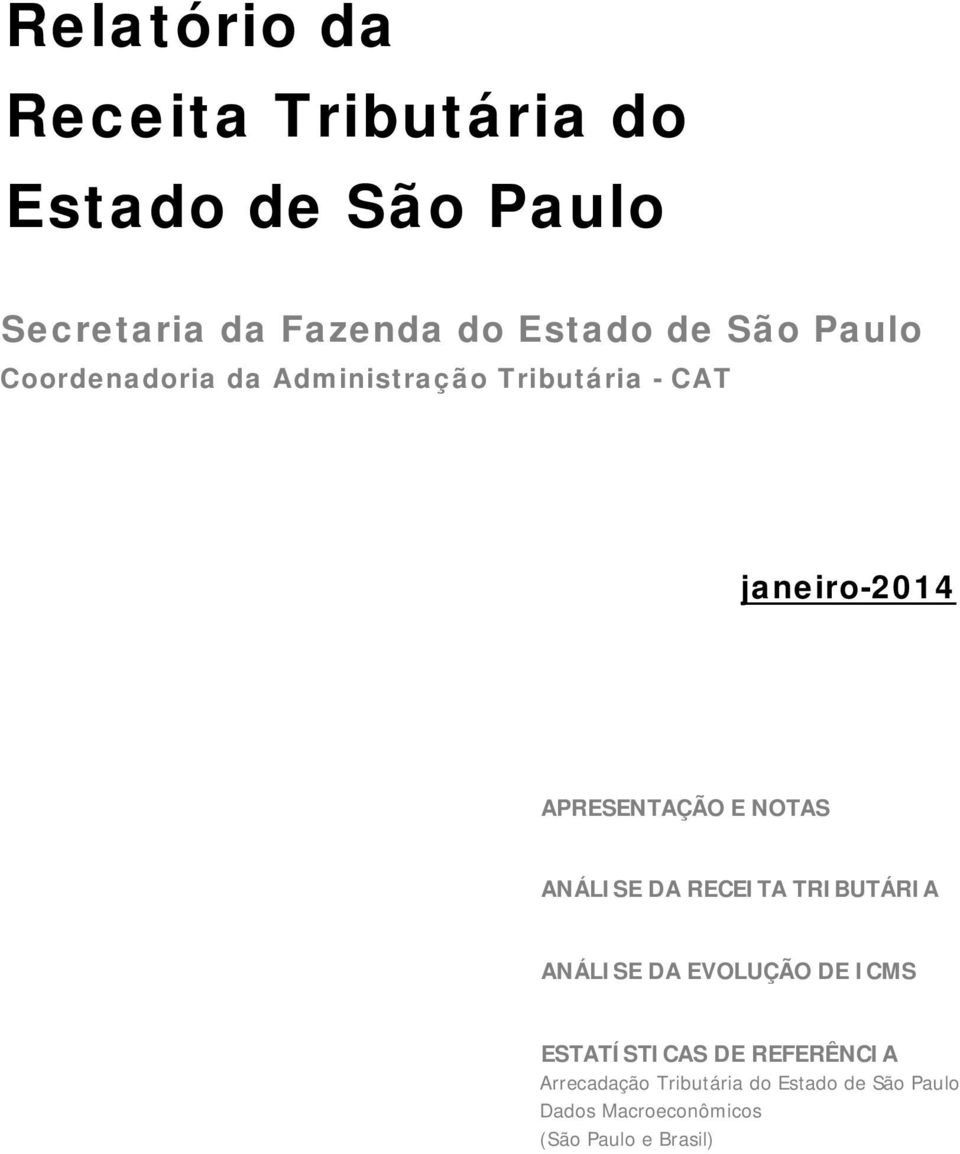 NOTAS ANÁLISE DA RECEITA TRIBUTÁRIA ANÁLISE DA EVOLUÇÃO DE ICMS ESTATÍSTICAS DE