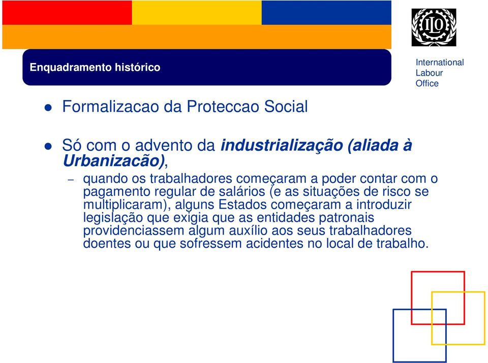 situações de risco se multiplicaram), alguns Estados começaram a introduzir legislação que exigia que as