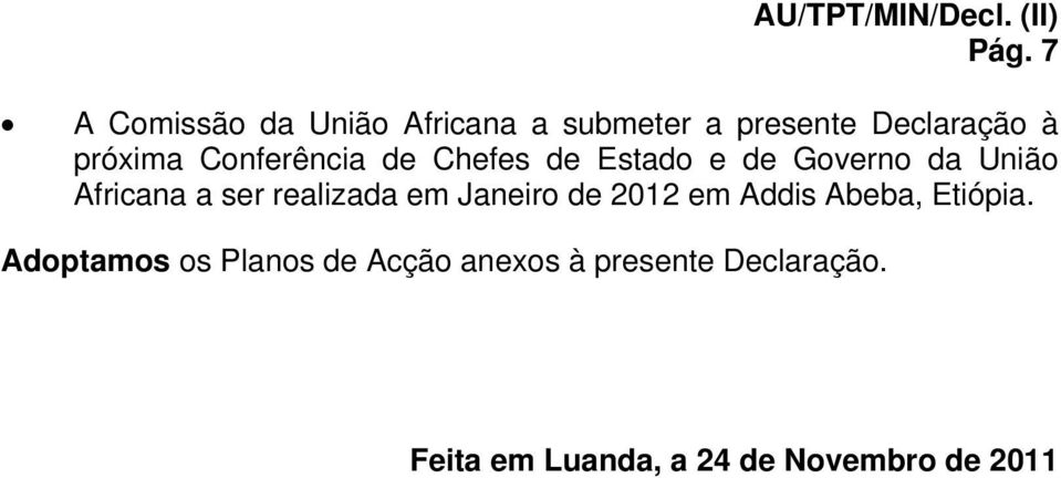 ser realizada em Janeiro de 2012 em Addis Abeba, Etiópia.