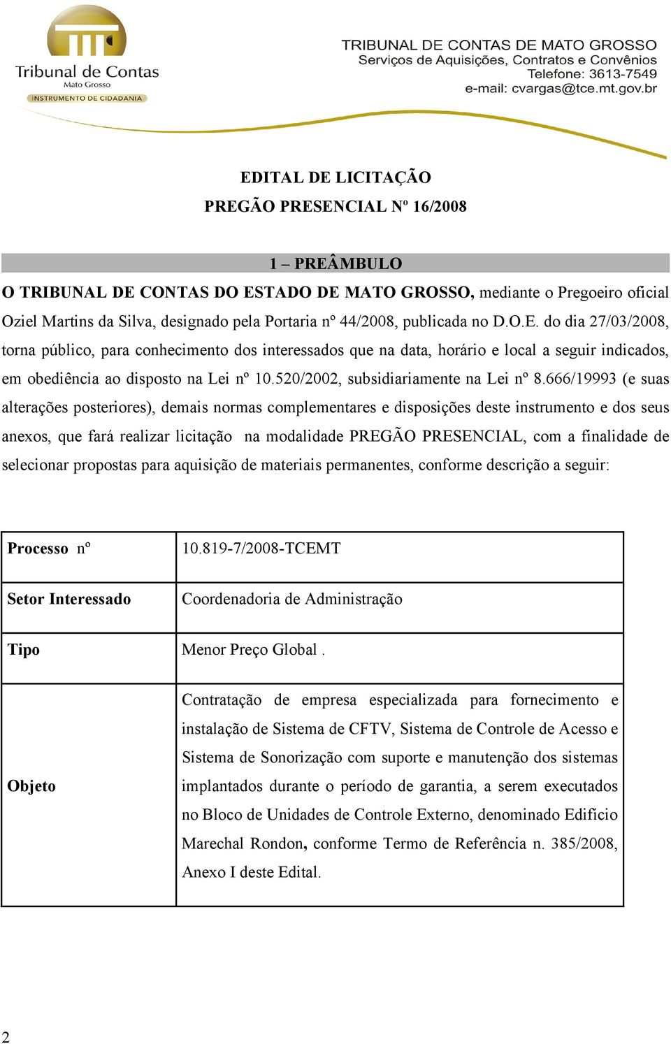 520/2002, subsidiariamente na Lei nº 8.