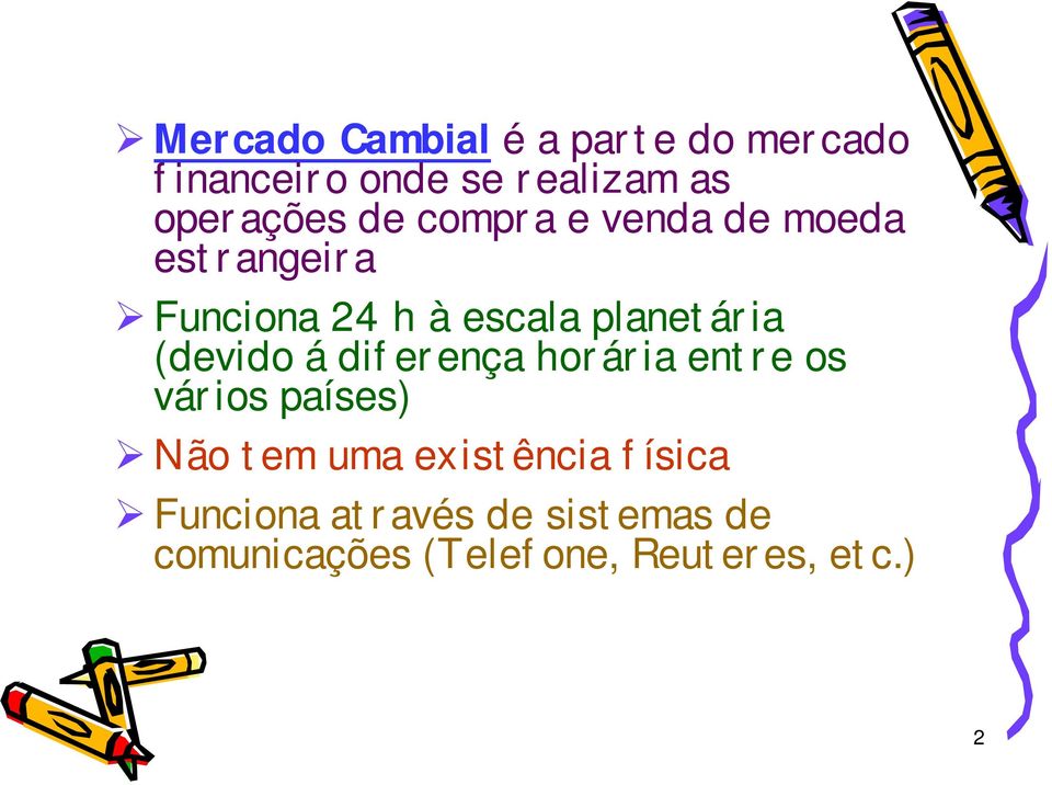 planetária (devido á diferença horária entre os vários países) Não tem uma