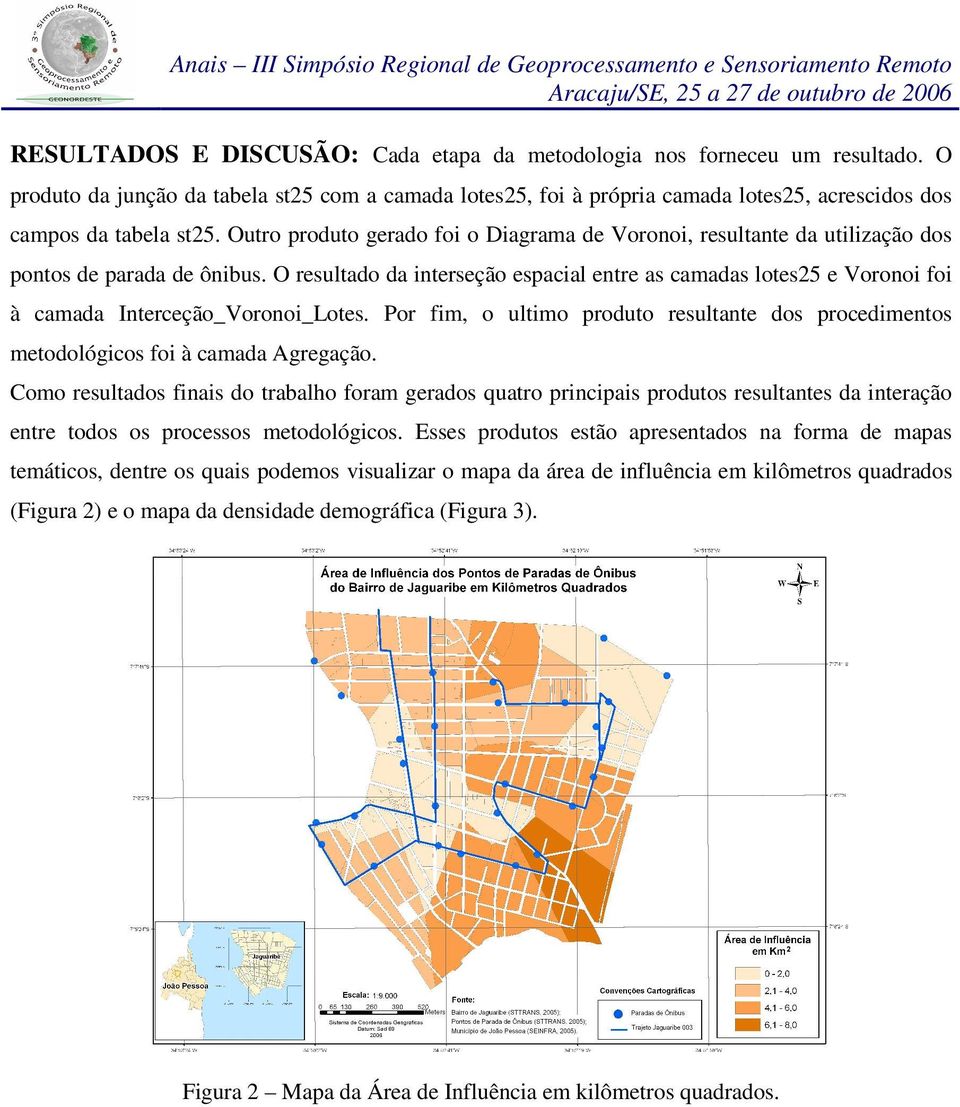 Outro produto gerado foi o Diagrama de Voronoi, resultante da utilização dos pontos de parada de ônibus.