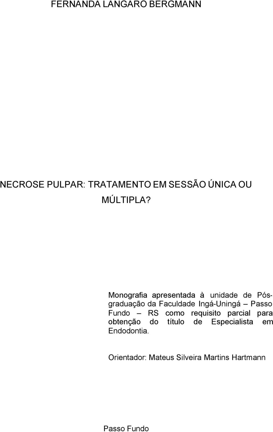 Monografia apresentada à unidade de Pósgraduação da Faculdade Ingá-Uningá