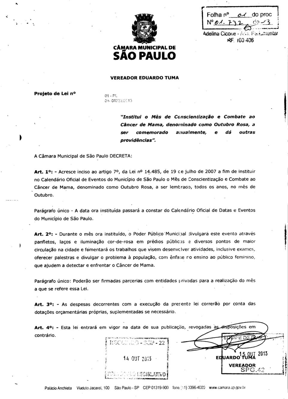 providências". A Câmara Municipal de São Paulo DECRETA: Art. 10: - Acresce inciso ao artigo 7 0, da Lei no 14.