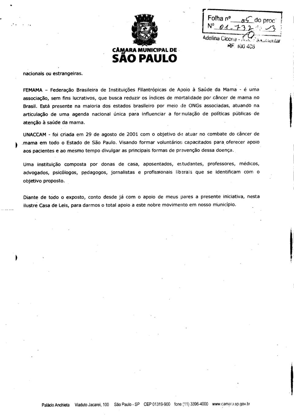 Está presente na maioria dos estados brasileiro por meio de ONGs associadas, atuando na articulação de uma.