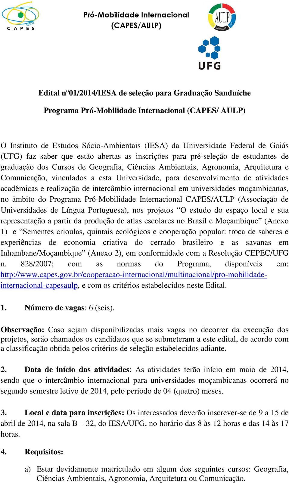 para desenvolvimento de atividades acadêmicas e realização de intercâmbio internacional em universidades moçambicanas, no âmbito do Programa Pró-Mobilidade Internacional CAPES/AULP (Associação de