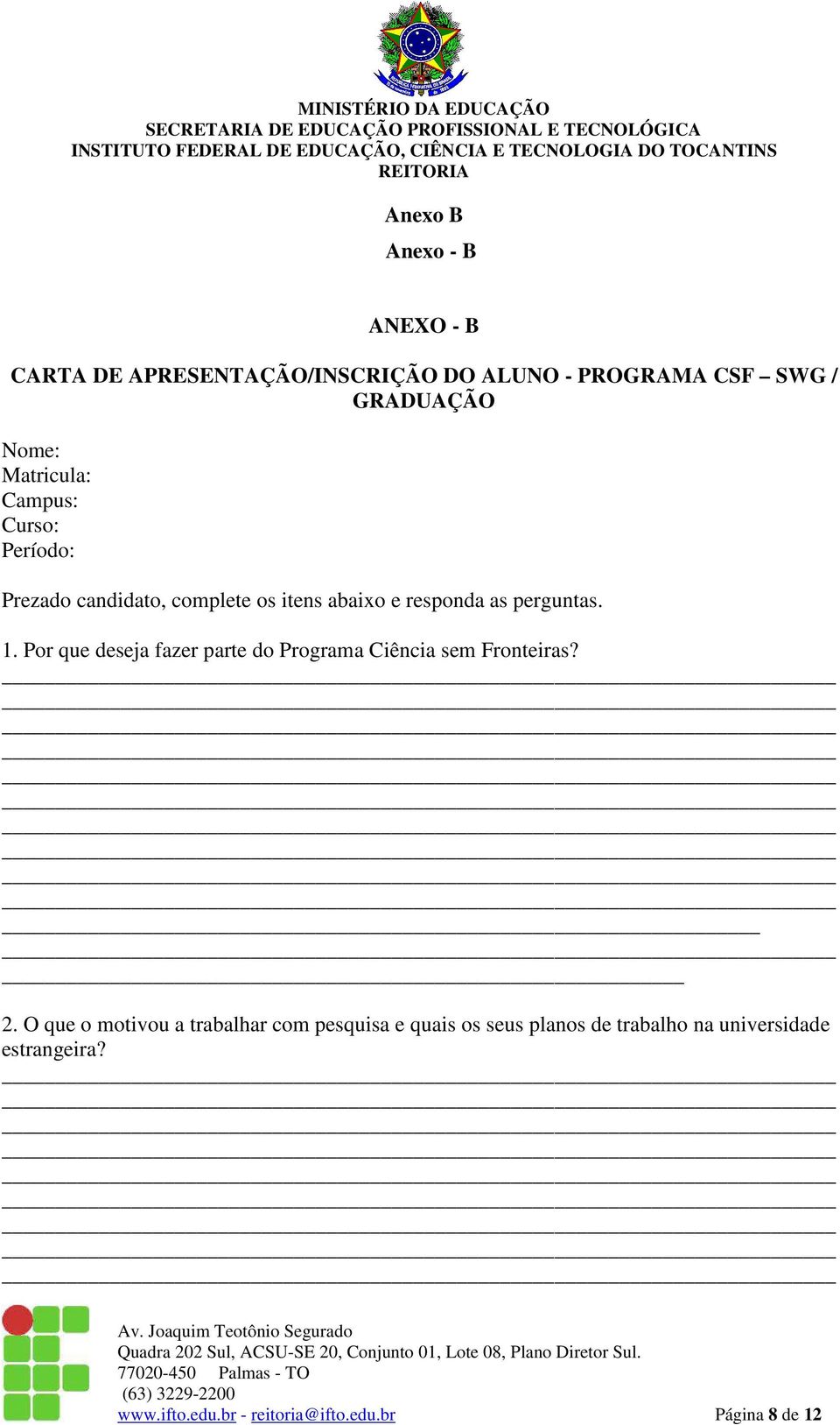 Por que deseja fazer parte do Programa Ciência sem Fronteiras? 2.