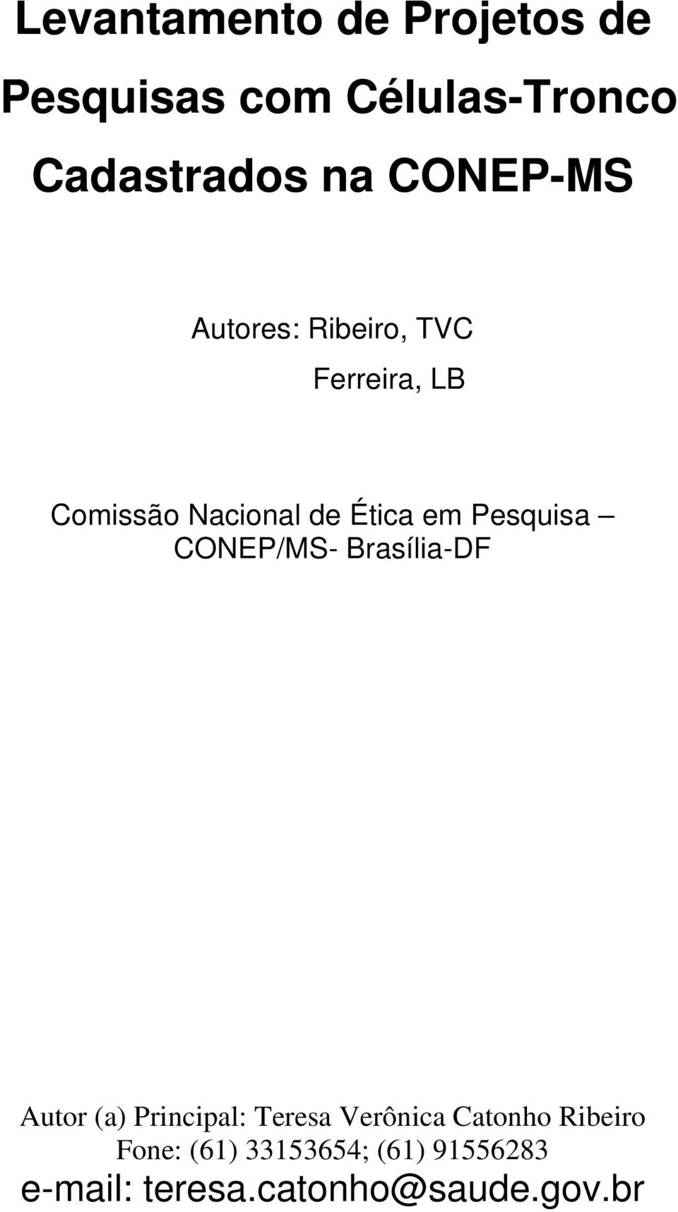 Pesquisa CONEP/MS- Brasília-DF Autor (a) Principal: Teresa Verônica