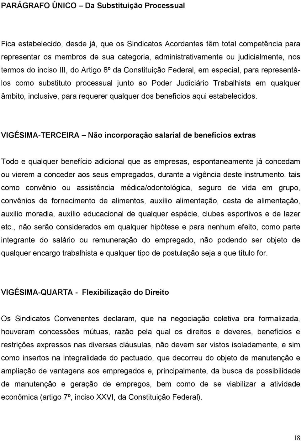 inclusive, para requerer qualquer dos benefícios aqui estabelecidos.